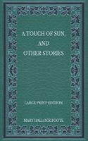 A Touch of Sun, and Other Stories - Large Print Edition