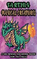 Farting Magical Creatures-A Hilarious Coloring Book For All Ages: An Adorable Cute Weird but Funny Farting Magical and Mythical Creatures Coloring Book