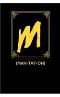 M (mah-TAY-oh)