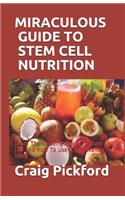 Miraculous Guide to Stem Cell Nutrition