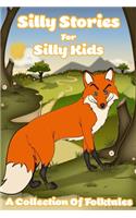 Silly Stories For Silly Kids A Collection Of Folktales: Classic Stories For Kids, Bedtime Meditation Stories for Kids as A Gift