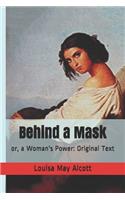 Behind a Mask: or, a Woman's Power: Original Text