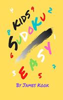 Easy Sudoku - By James Kook -: 200 Easy Sudoku with solution for kids - Suitable for children 6-8 years old