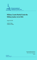 Military Courts-Martial Under the Military Justice Act of 2016