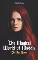 The Magical World of Maddie part 2: The Red Queen