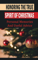 Honoring The True Spirit Of Christmas: Personal Memories And Useful Advice