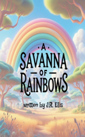 A Savanna of Rainbows