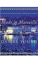 Made in Marseille: Food and Flavors from Frances Mediterranean Seaport
