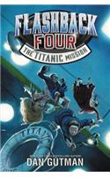 Flashback Four #2: The Titanic Mission: (2 Flashback Four)