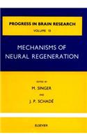 Mechanisms of Neural Regeneration: (Progress in Brain Research)