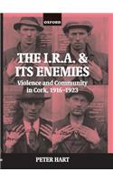 The I.R.A. and its Enemies: Violence and Community in Cork, 1916-1923(English)