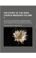 The Story of the Irish Church Missions; An Account of the Providential Preparation Which Led to the Establishment of the Society for Irish Church Miss