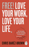 Free!: Love Your Work, Love Your Life.