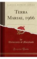 Terra Mariae, 1966 (Classic Reprint): (English)