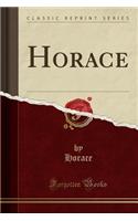 Horace (Classic Reprint)