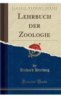 Lehrbuch Der Zoologie (Classic Reprint)