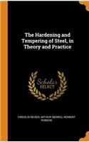 The Hardening and Tempering of Steel, in Theory and Practice