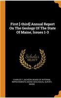 First [-third] Annual Report On The Geology Of The State Of Maine, Issues 1-3