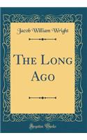 The Long Ago (Classic Reprint)