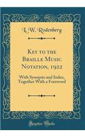 Key to the Braille Music Notation, 1922: With Synopsis and Index, Together with a Foreword (Classic Reprint)