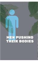 Men pushing their bodies