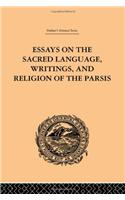 Essays on the Sacred Language, Writings, and Religion of the Parsis