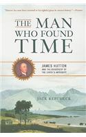 The Man Who Found Time: James Hutton and the Discovery of Earth's Antiquity