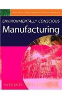 Environmentally Conscious Manufacturing