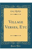 Village Verses, Etc (Classic Reprint)