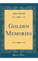 Golden Memories (Classic Reprint)