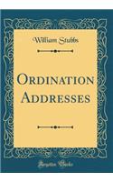 Ordination Addresses (Classic Reprint)