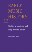 Early Music History: Studies in Medieval and Early Modern Music