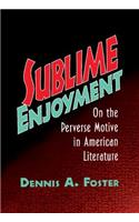 Sublime Enjoyment: On the Perverse Motive in American Literature