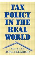 Tax Policy in the Real World