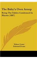 The Baby's Own Aesop: Being The Fables Condensed In Rhyme (1887)(English)