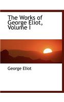 The Works of George Eliot, Volume I