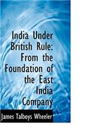 India Under British Rule: From the Foundation of the East India Company(English)