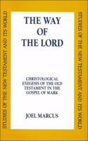 The Way of the Lord: Christological Exegesis of Old Testament in the Gospel of Mark (Studies of the New Testament & its world) Hardcover â€“ 1 January 1993