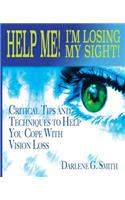 Help Me! I Am Losing My Sight!