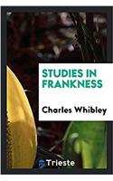 STUDIES IN FRANKNESS