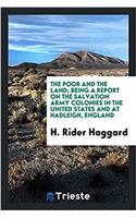 The Poor and the Land; Being a Report on the Salvation Army Colonies in the United States and at Hadleigh, England