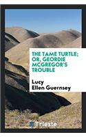 The tame turtle; or, Geordie McGregor's trouble