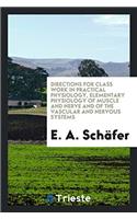 Directions for Class Work in Practical Physiology, Elementary Physiology of Muscle and Nerve and of the Vascular and Nervous Systems