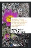 Memoirs of the Botanic Garden at Chelsea Belonging to the Society of Apothecaries of London