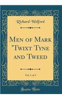 Men of Mark 'twixt Tyne and Tweed, Vol. 1 of 3 (Classic Reprint)