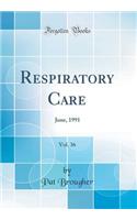 Respiratory Care, Vol. 36: June, 1991 (Classic Reprint): June, 1991 (Classic Reprint)