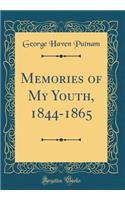Memories of My Youth, 1844-1865 (Classic Reprint)