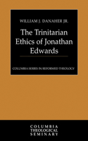 The Trinitarian Ethics of Jonathan Edwards