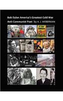 Bob Dylan America's Greatest Cold War Anti-Communist Poet