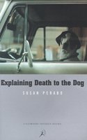 Explaining Death to the Dog (Bloomsbury paperbacks)